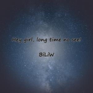 Hey girl, long time no see!（prod by Zj-aIvSoN）