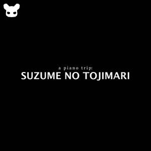 Suzume (From "Suzume no Tojimari") (Piano Version)