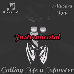 Calling Me a Monster (Alucard Hellsing Ultimate Rap) (Instrumental) (Instrumental)