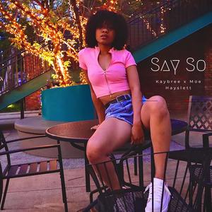 Say So (feat. Moe Hayslett)
