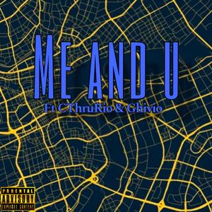 Me and U (feat. CthruRio & Ghivio) (Remix)