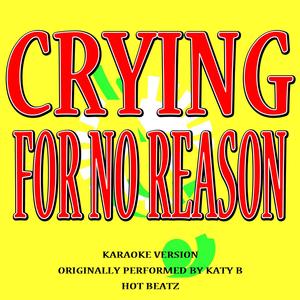 Crying for No Reason (Originally Performed by Katy B)