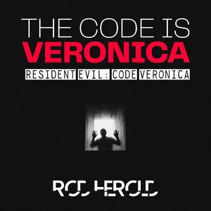 The Code Is Veronica (From "Resident Evil Code: Veronica") (Epic Version)