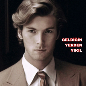 Geldiğin Yerden Yıkıl