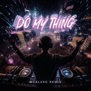Do My Thing (HUALANG Remix)