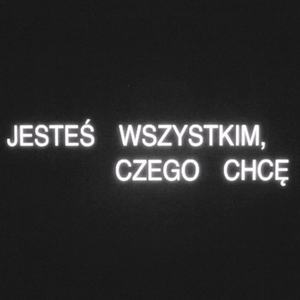 Jesteś wszystkim, czego chcę