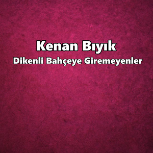 Dikenli Bahçeye Giremeyenler