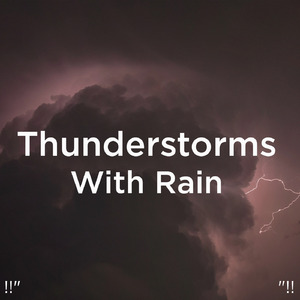 Sounds Of Nature Thunderstorm & Rain