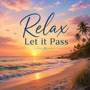 Relax Let It Pass