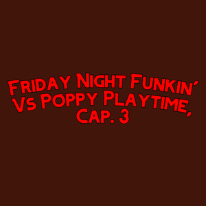Friday Night Funkin' Vs Poppy Playtime, Capitulo 3