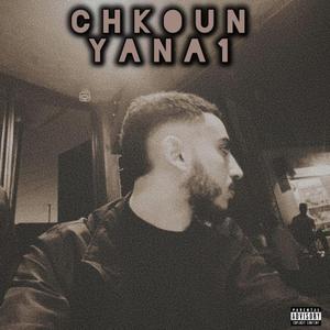 CHKOUN YANA1!