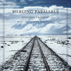 Merging Parallels (feat. Varijashree Venugopal)