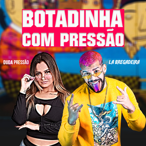 Botadinha com Pressão