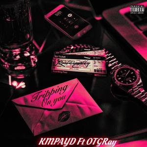 Tripping On You (feat. OTG Ray & ProdByAlann)