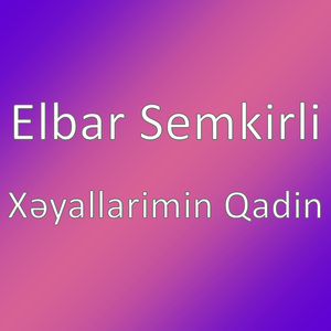 Xəyallarimin Qadin