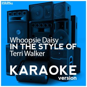 Whoopsie Daisy (In the Style of Terri Walker) [Karaoke Version]