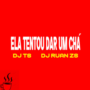 Ela Tentou Dar um Chá