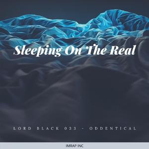 Sleeping On The Real (feat. Oddentical)