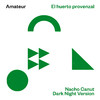 Amateur - El huerto provenzal (Nacho Canut Dark Night Version)