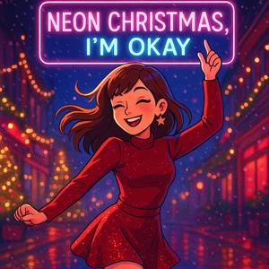 Neon Christmas, I’m Okay