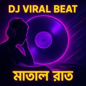 DJ ভাইরাল বিট – মাতাল রাত