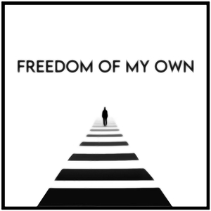 Freedom of My Own