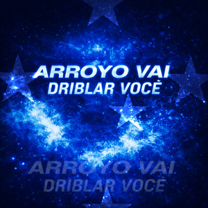 Arroyo Vai Driblar Você