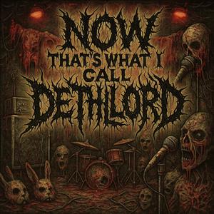 NOW THAT'S WHAT I CALL DETHLORD