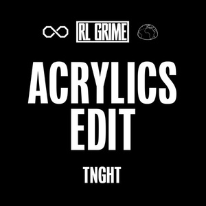 Acrylics (RL Grime Edit)