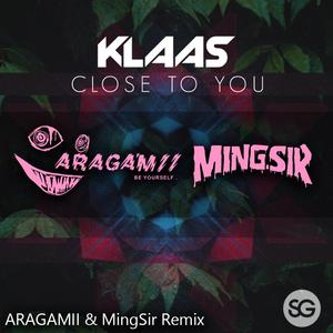 Klaas - Close to you (Aragamii&MingSir Remix)