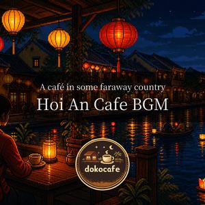 A night at the Hoi An Lantern Festival / Cafe BGM 1 Hours