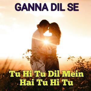 Tu Hi Tu Dil Mein Hai Tu Hi Tu