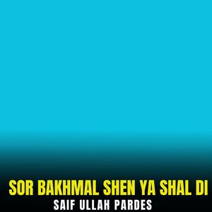 Sor Bakhmal Shen Ya Shal Di