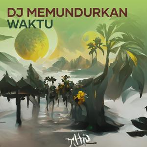 Dj Memundurkan Waktu