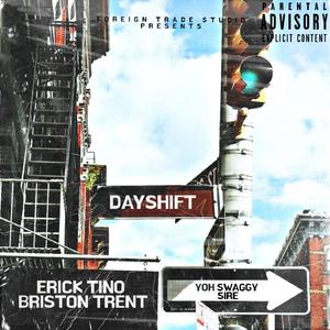 DAYSHIFT (feat. THE SIRE, BRISTON TRENT, YO SWAGGY & ERICK TINO)