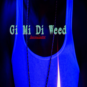 Gi Mi Di Weed