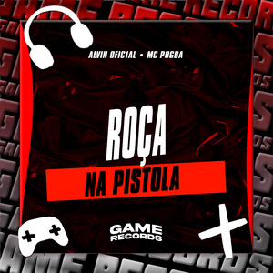 Roça Na Pistola