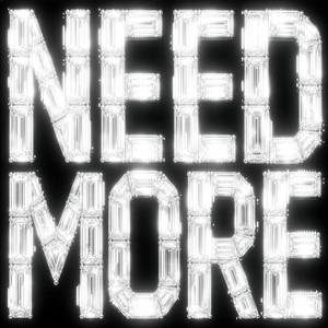 Need More