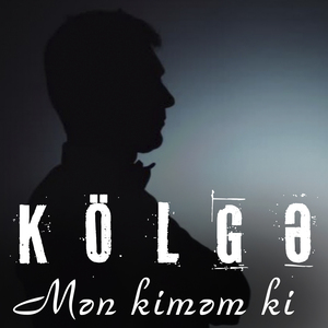 Mən Kiməm Ki