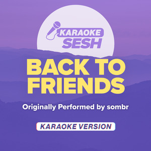 back to friends (Originally Performed by sombr) (Karaoke Version)