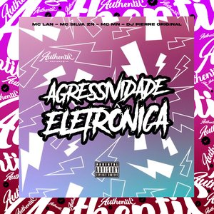 Agressividade Electrônica (feat. MC Lan, MC MN & MC SILVA ZN)