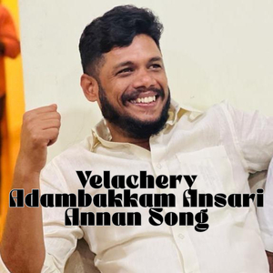 Velachery Adambakkam Ansari Annan Song