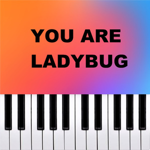 YOU ARE LADYBUG (Piano Version)