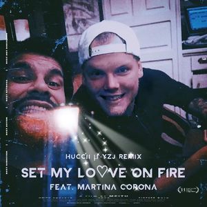 Set My Love On Fire - (HucciI/YZJ Remix）