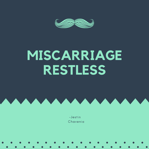 Miscarriage Restless