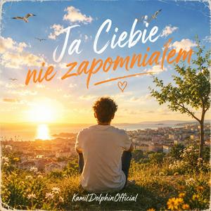 Ja Ciebie nie zapomniałem