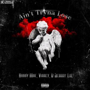 Ain't Tryna Lose (feat. Bobby Mac & Scooby-Loc)