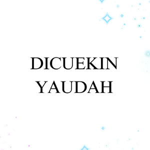 Dicuekin Yaudah