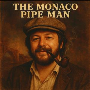 My dad, The Monaco Pipe Man
