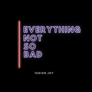 Everything Not So Bad